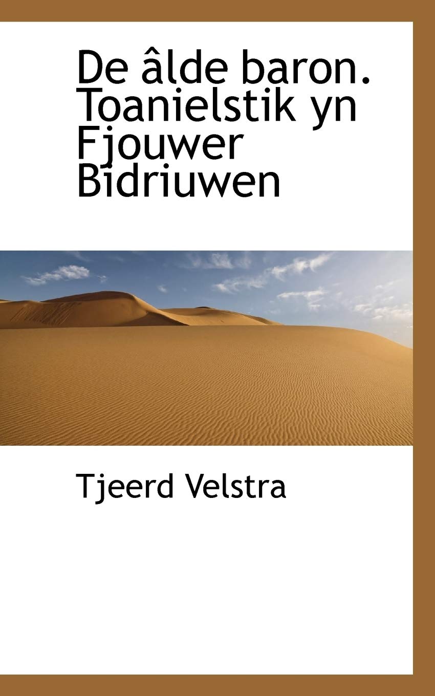 de Lde Baron. Toanielstik Yn Fjouwer Bidriuwen Politics & History