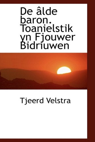 de Lde Baron. Toanielstik Yn Fjouwer Bidriuwen Politics & History