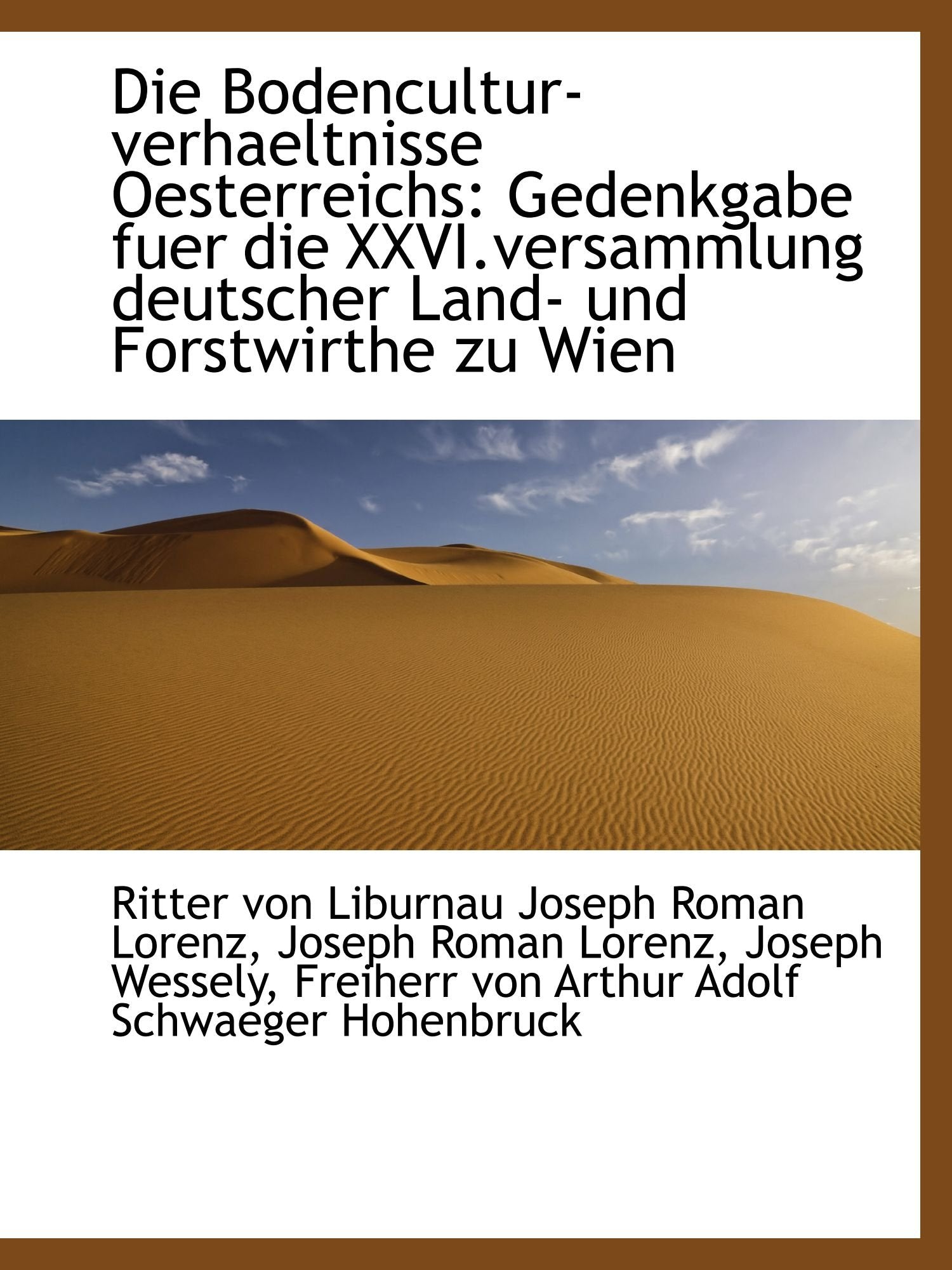 Die Bodencultur-verhaeltnisse Oesterreichs: Gedenkgabe fuer die XXVI.versammlung deutscher Land- und Politics & History
