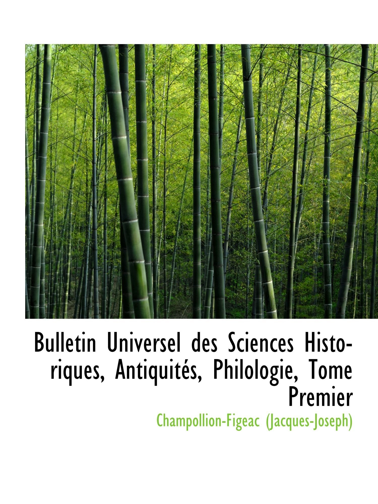 Bulletin Universel des Sciences Historiques, Antiquités, Philologie, Tome Premier Politics & History