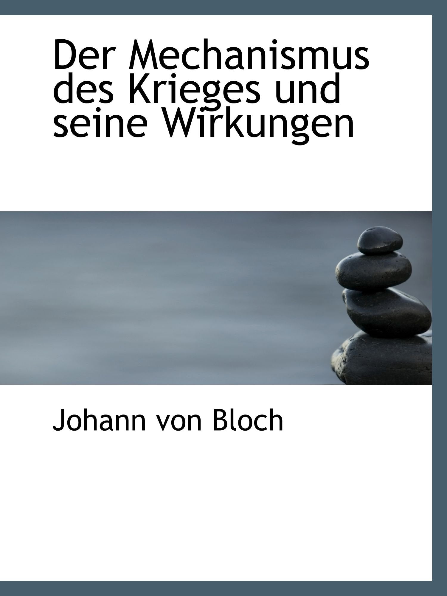 Der Mechanismus des Krieges und seine Wirkungen Politics & History
