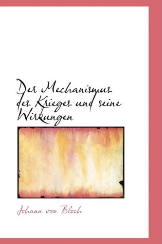 Der Mechanismus Des Krieges Und Seine Wirkungen Politics & History