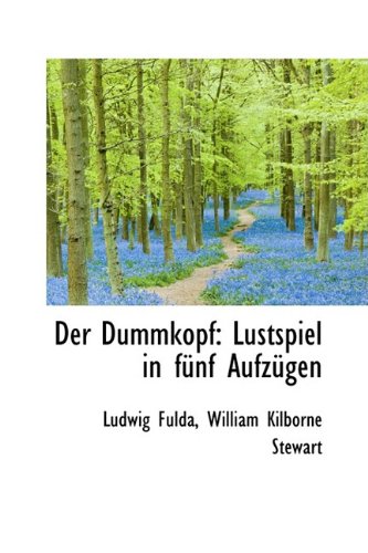 Der Dummkopf: Lustspiel in F Nf Aufz Gen Politics & History