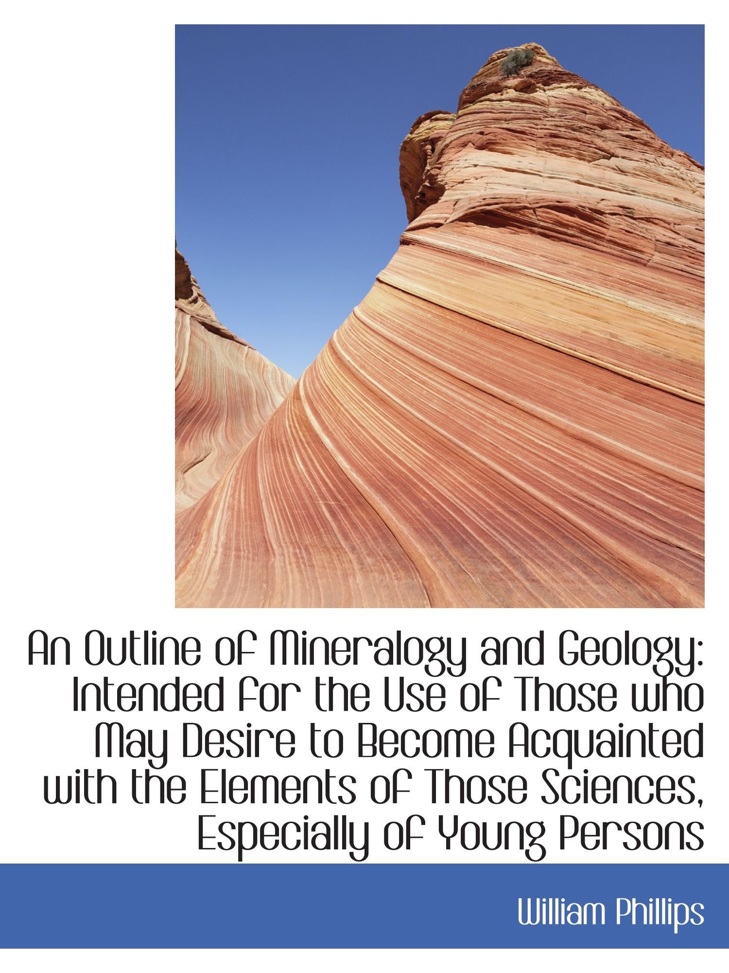 An Outline of Mineralogy and Geology: Intended for the Use of Those who May Desire to Become Acquain Politics & History