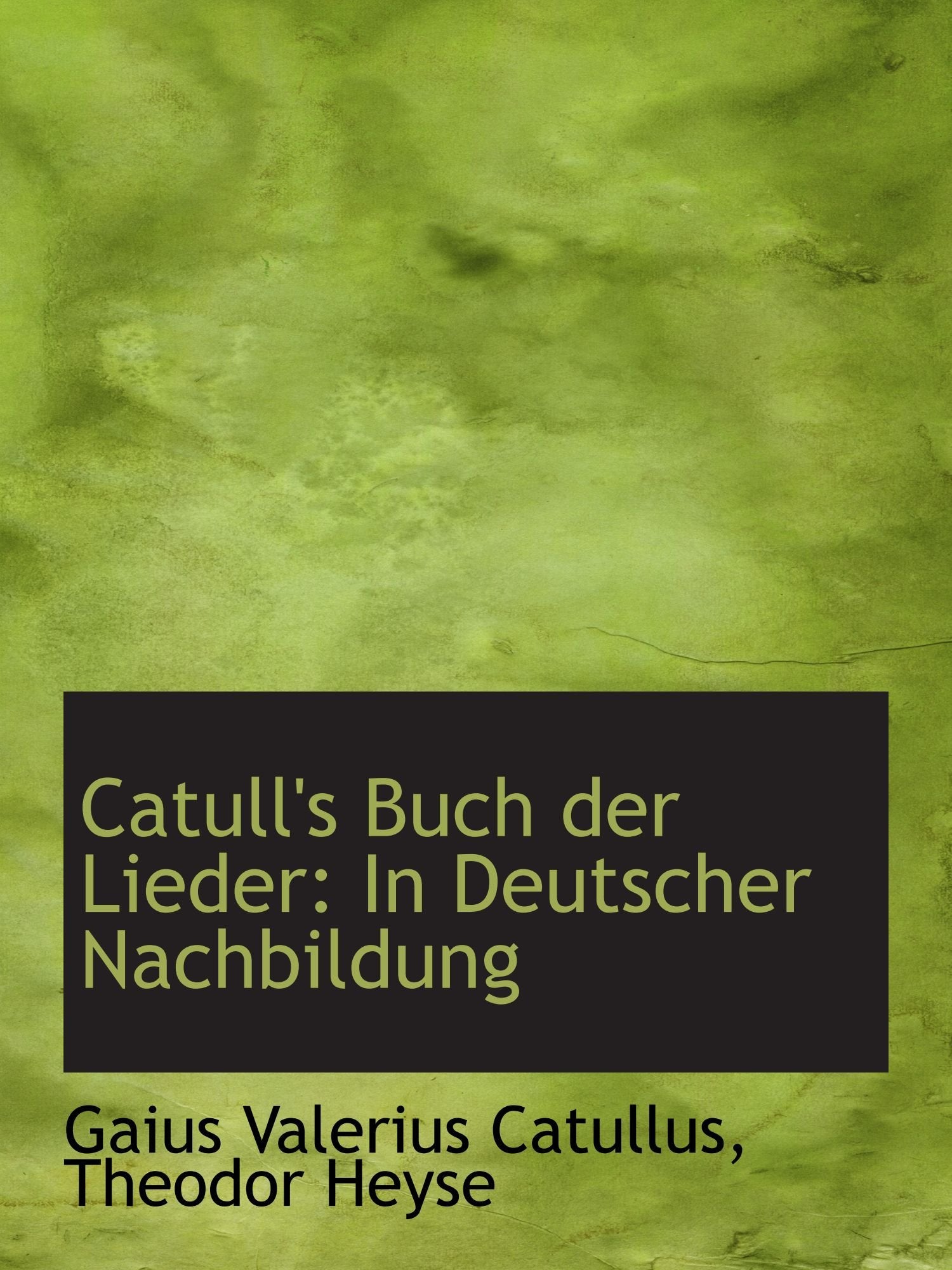 Catull's Buch der Lieder: In Deutscher Nachbildung Politics & History