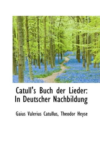 Catull's Buch Der Lieder: In Deutscher Nachbildung Politics & History