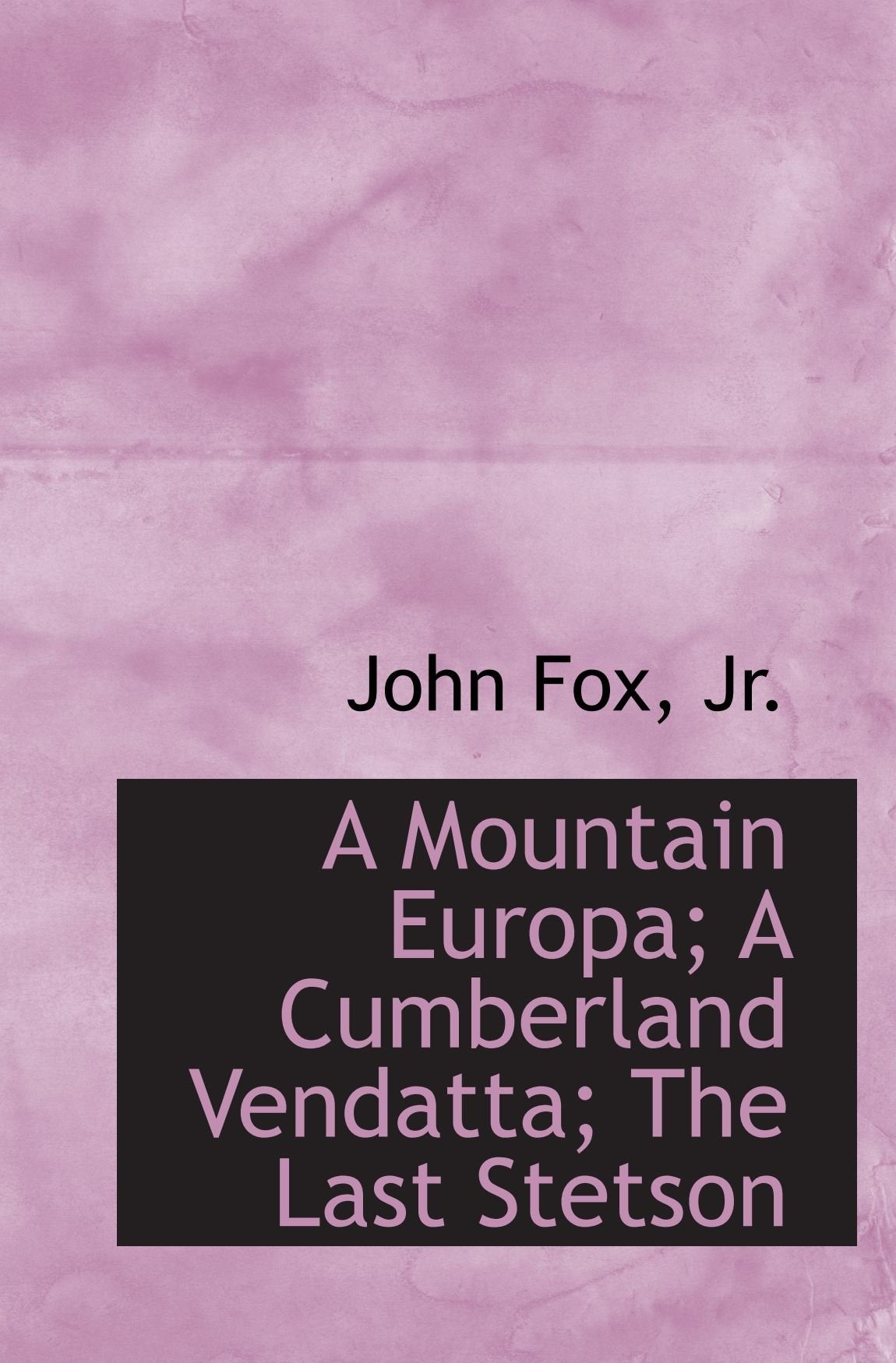 A Mountain Europa; A Cumberland Vendatta; The Last Stetson Politics & History