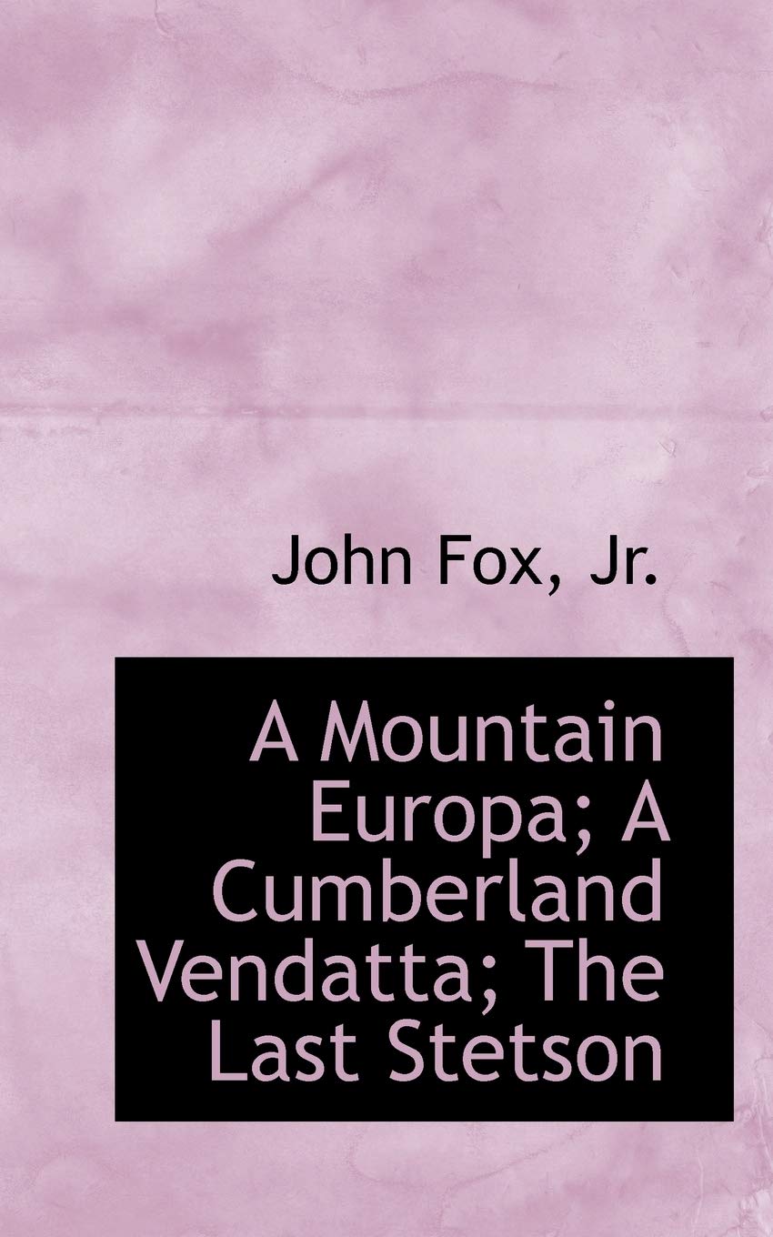 A Mountain Europa; A Cumberland Vendatta; The Last Stetson Politics & History