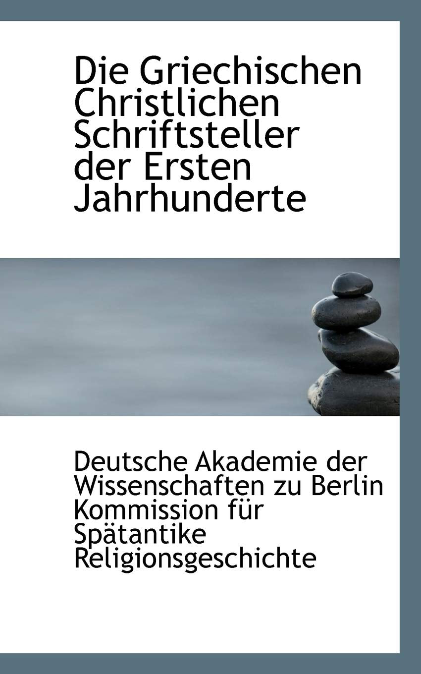 Die Griechischen Christlichen Schriftsteller Der Ersten Jahrhunderte Politics & History