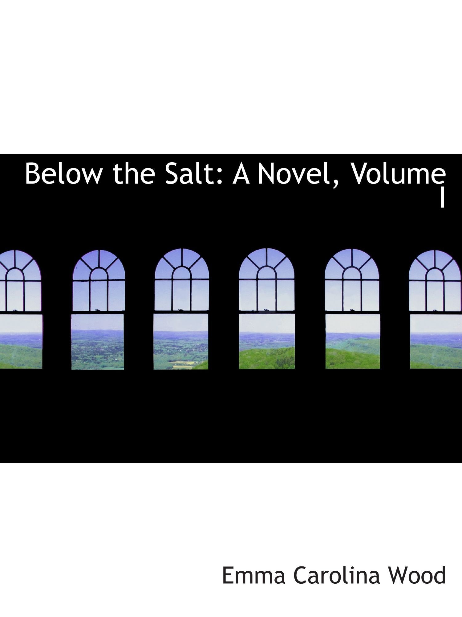 Below the Salt: A Novel, Volume I Books