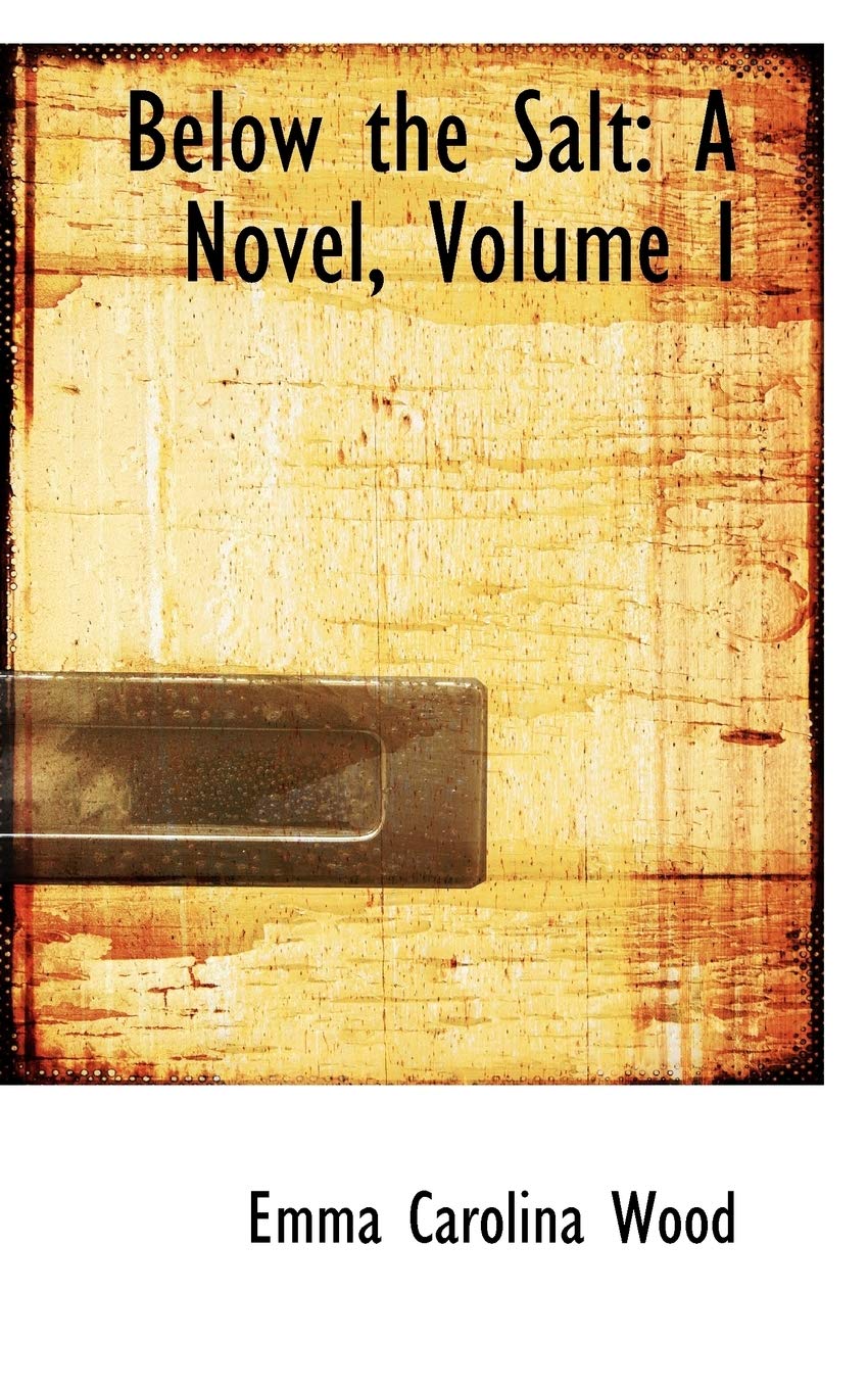 Below the Salt: A Novel, Volume I Books
