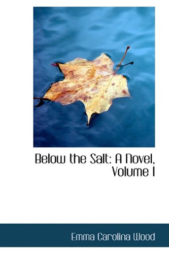 Below the Salt: A Novel, Volume I Books