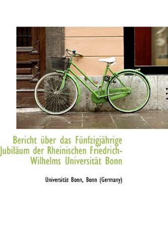 Bericht Ber Das F Nfzigj Hrige Jubil Um Der Rheinischen Friedrich-Wilhelms Universit T Bonn Politics & History
