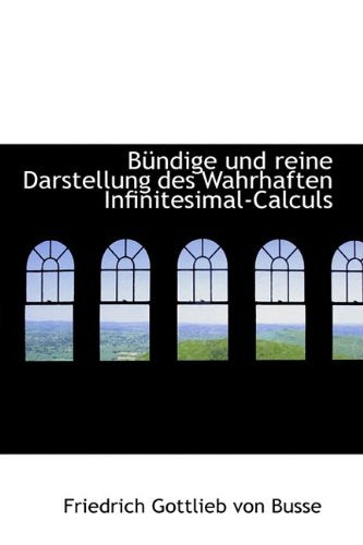 B Ndige Und Reine Darstellung Des Wahrhaften Infinitesimal-Calculs Politics & History