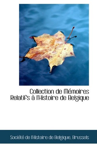 Collection de M Moires Relatifs L'Histoire de Belgique Politics & History