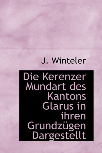 Die Kerenzer Mundart Des Kantons Glarus in Ihren Grundz Gen Dargestellt Social Sciences