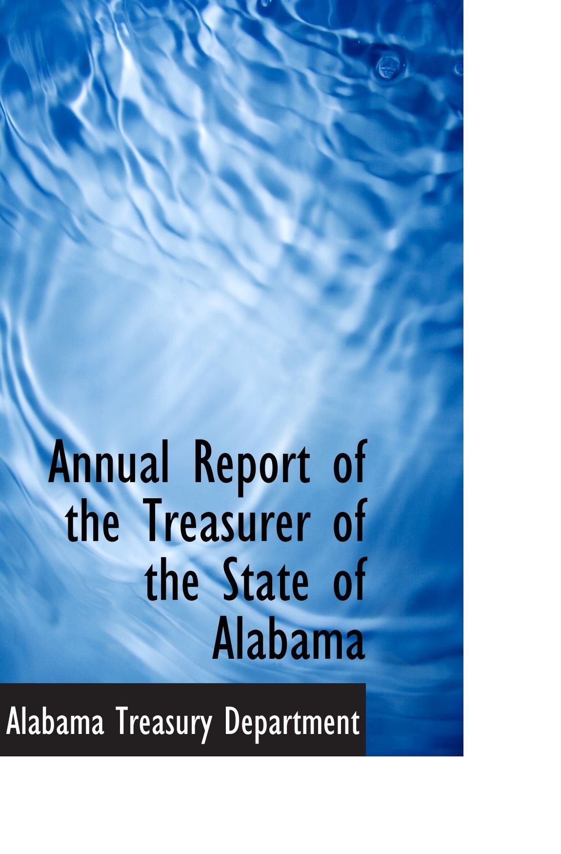 Annual Report of the Treasurer of the State of Alabama Politics & History