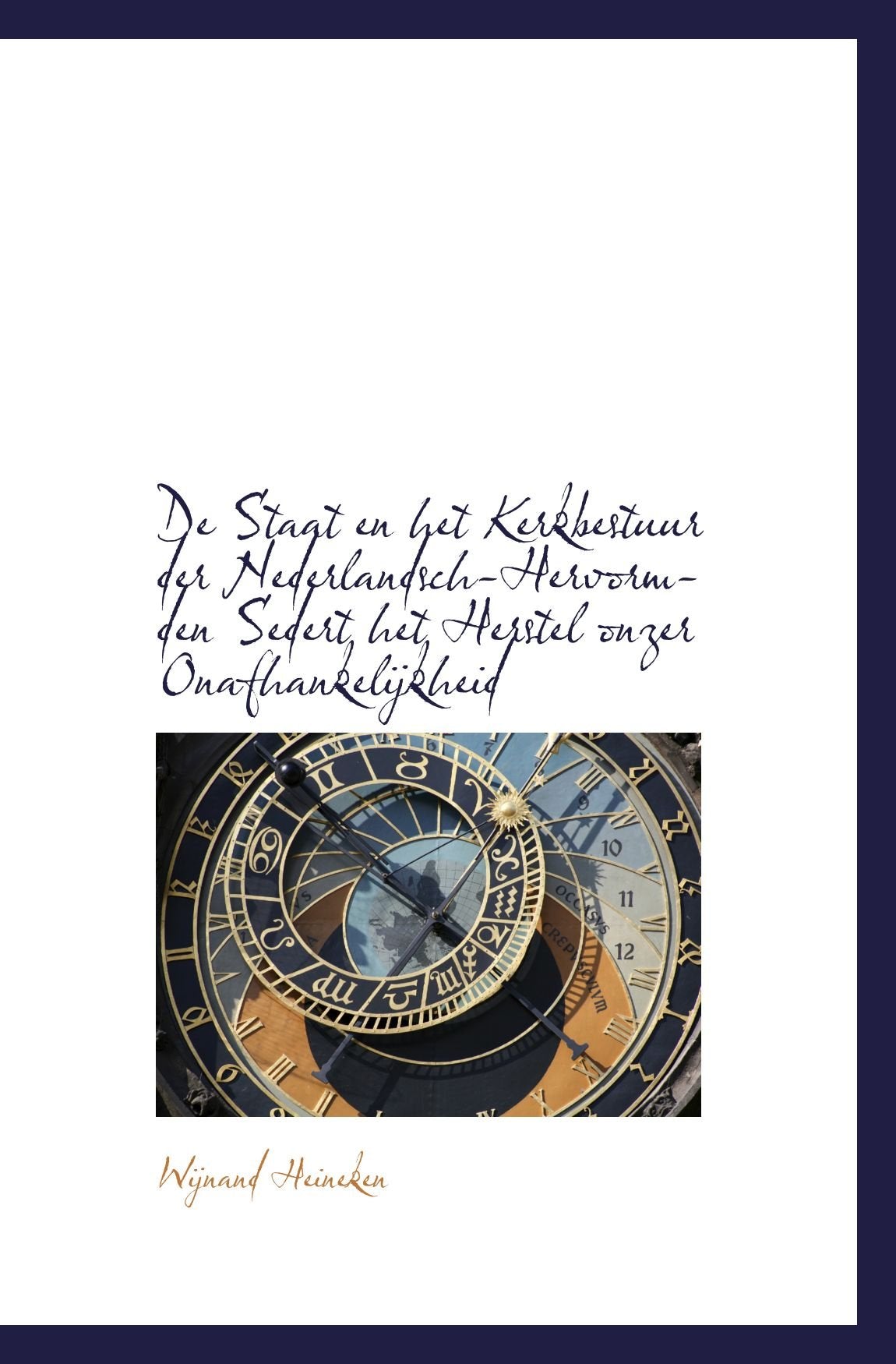 De Staat en het Kerkbestuur der Nederlandsch-Hervormden Sedert het Herstel onzer Onafhankelijkheid Politics & History