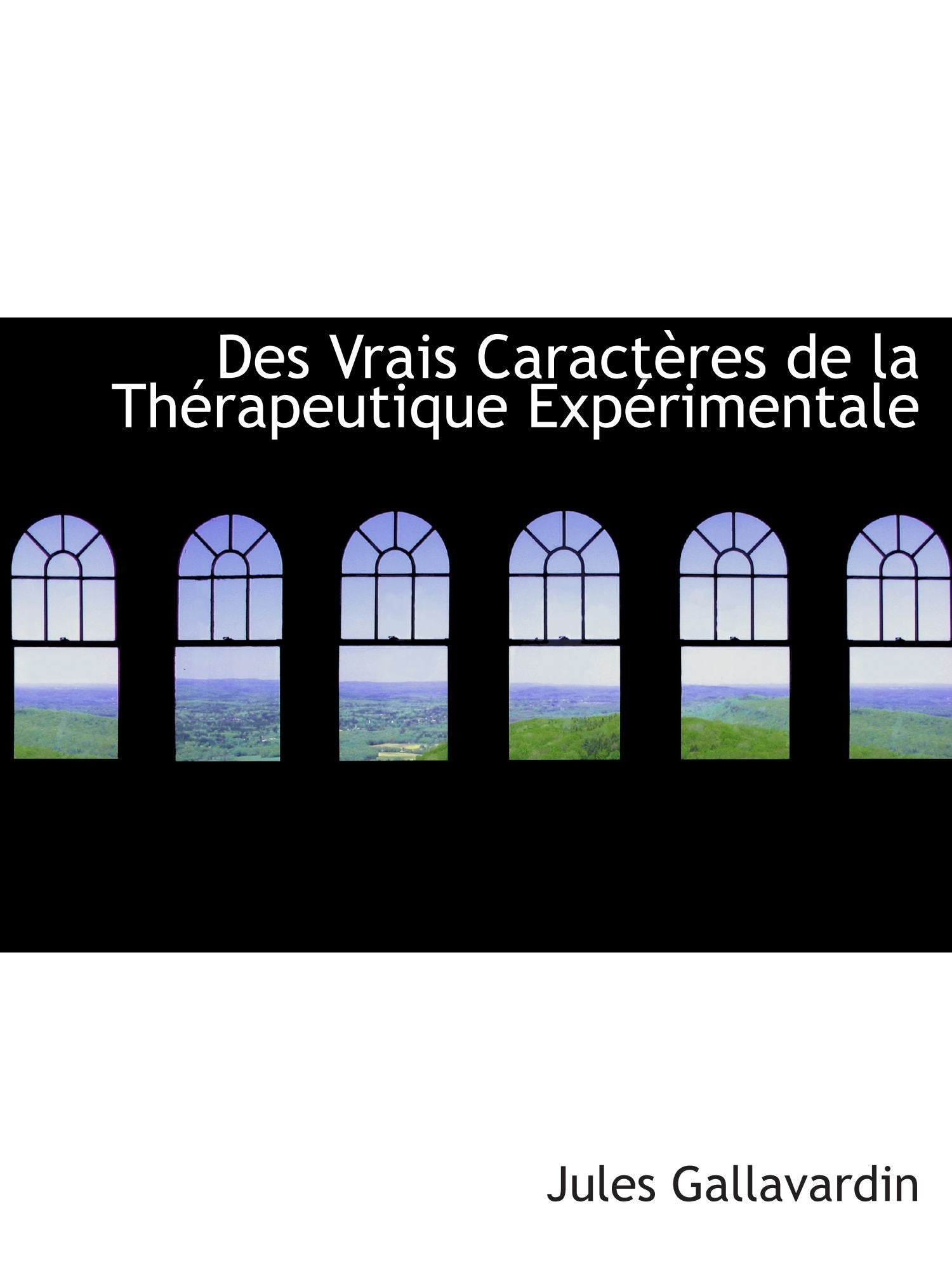 Des Vrais Caractères de la Thérapeutique Expérimentale Politics & History
