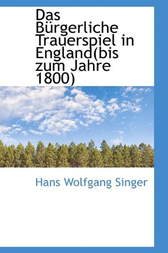 Das Bürgerliche Trauerspiel in England(bis Zum Jahre 1800) Politics & History