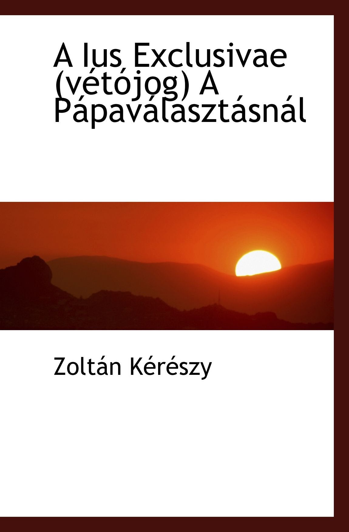 A Ius Exclusivae (vétójog) A Pápaválasztásnál Politics & History