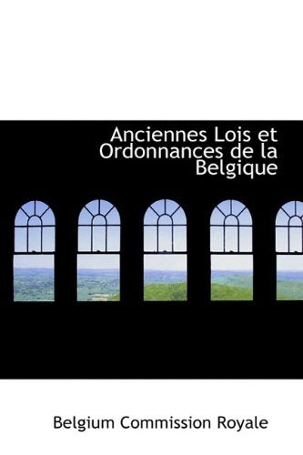 Anciennes Lois Et Ordonnances de La Belgique Politics & History
