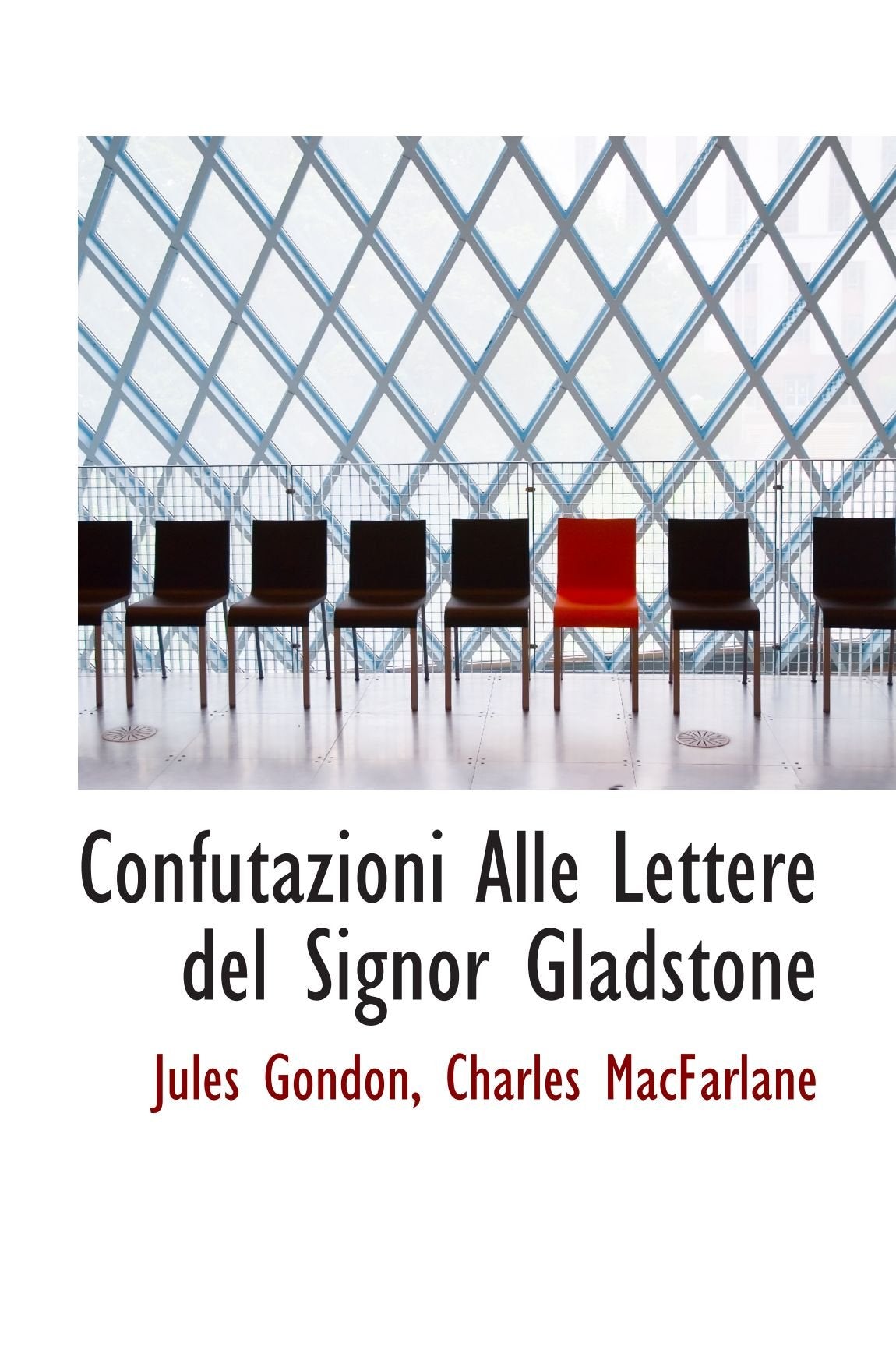 Confutazioni Alle Lettere del Signor Gladstone Politics & History