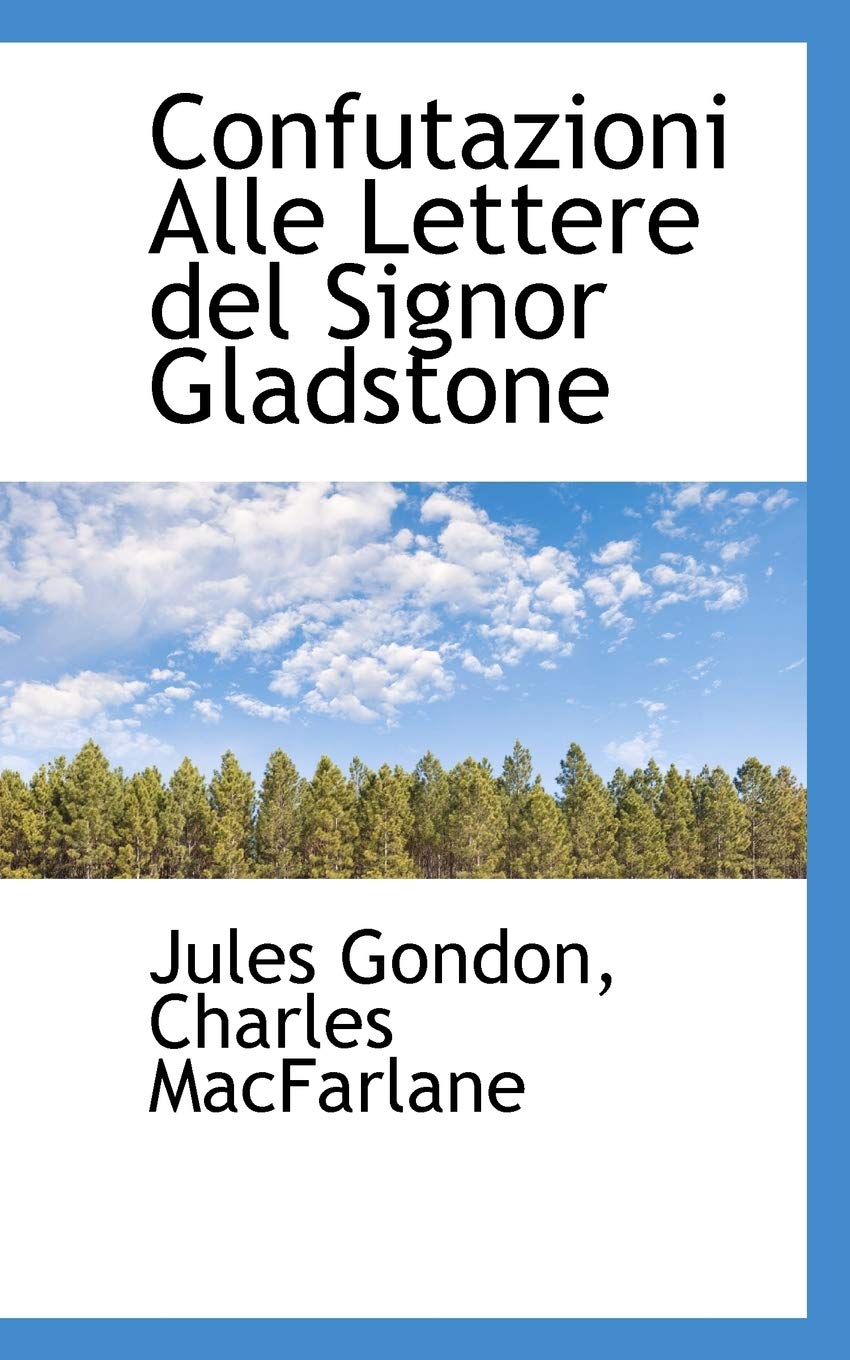 Confutazioni Alle Lettere del Signor Gladstone Politics & History