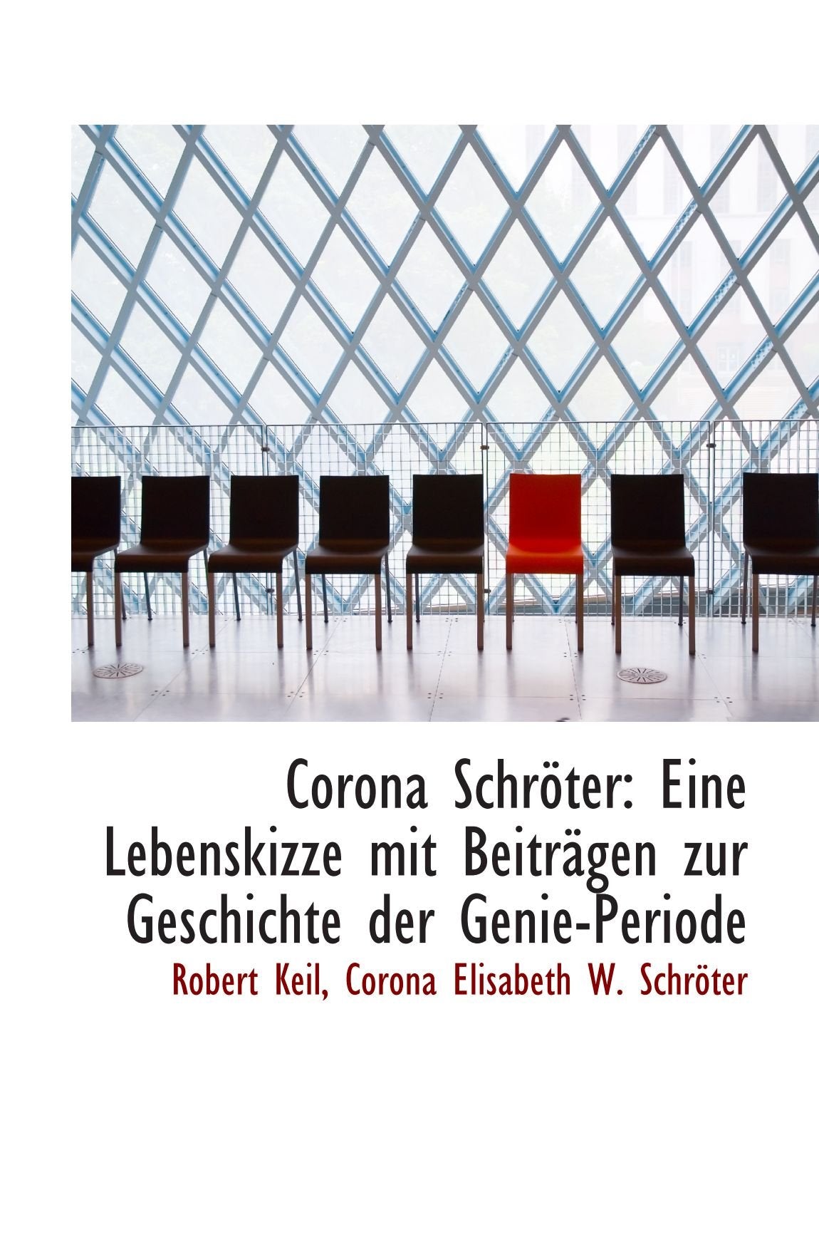 Corona Schröter: Eine Lebenskizze mit Beiträgen zur Geschichte der Genie-Periode Politics & History