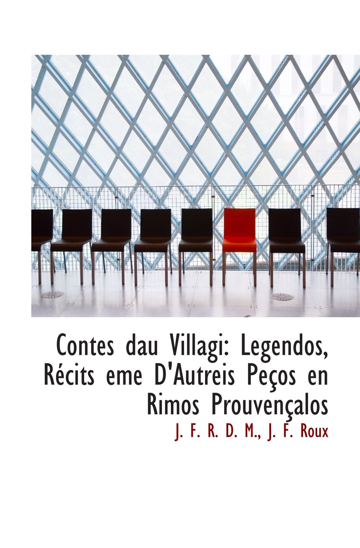 Contes dau Villagi: Legendos, Récits eme D'Autreis Peços en Rimos Prouvençalos Politics & History
