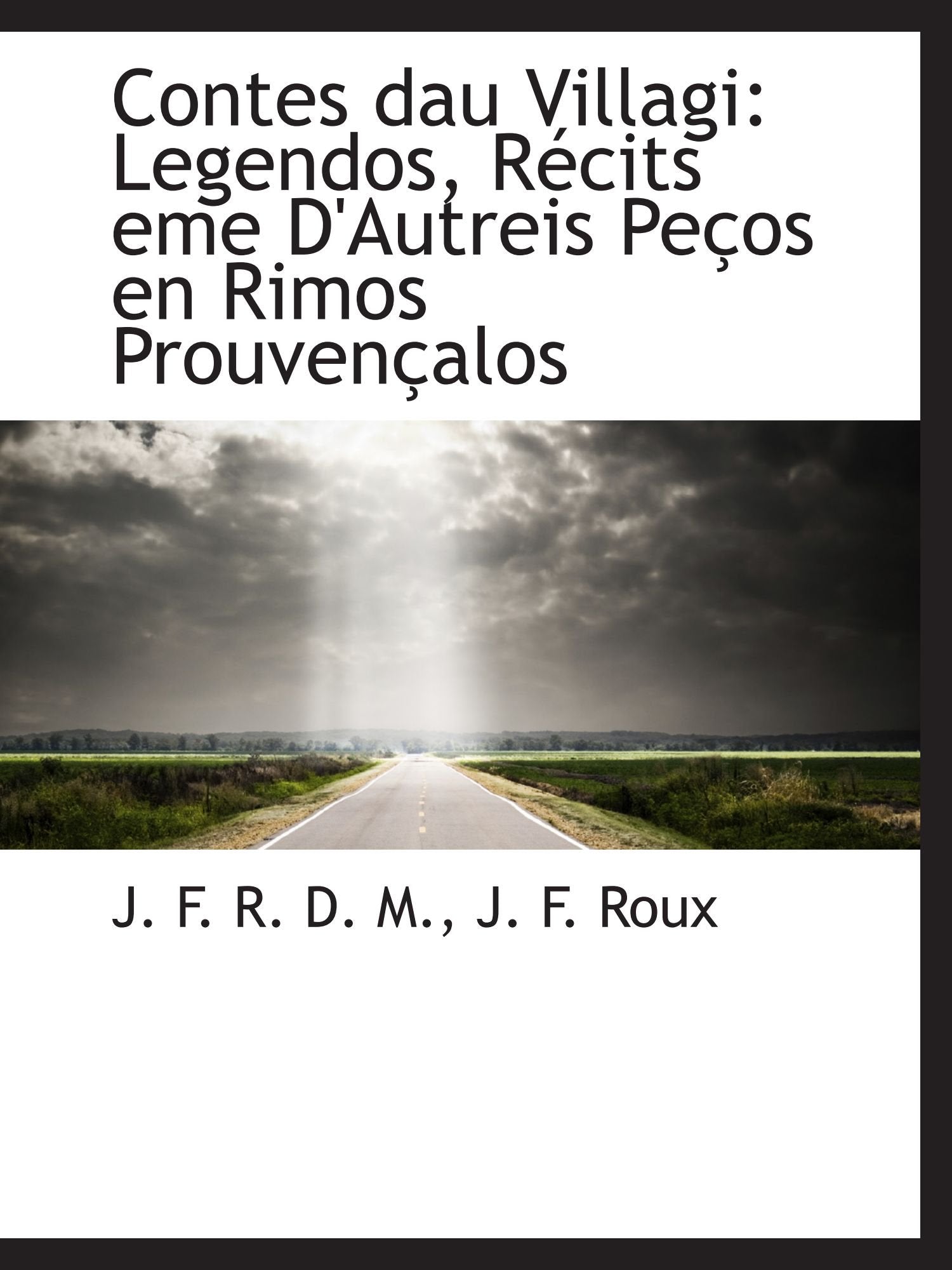 Contes dau Villagi: Legendos, Récits eme D'Autreis Peços en Rimos Prouvençalos Politics & History