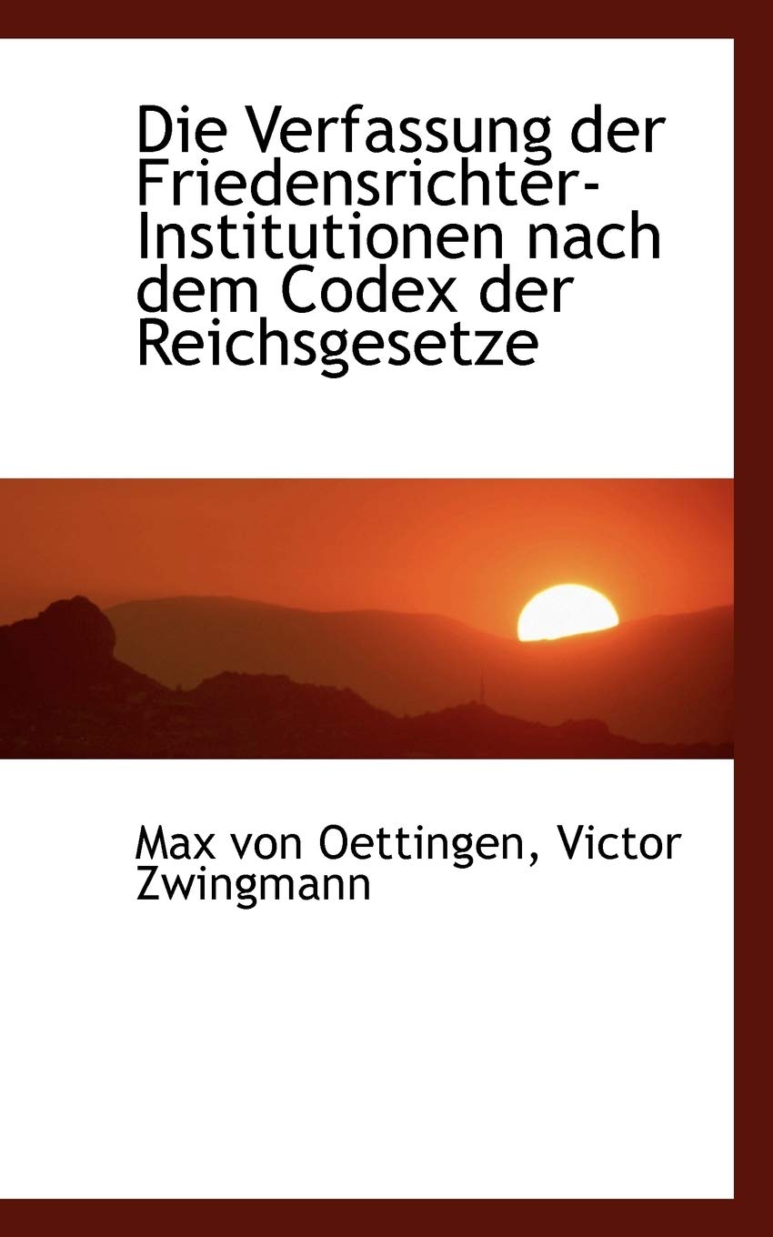 Die Verfassung Der Friedensrichter-Institutionen Nach Dem Codex Der Reichsgesetze Politics & History
