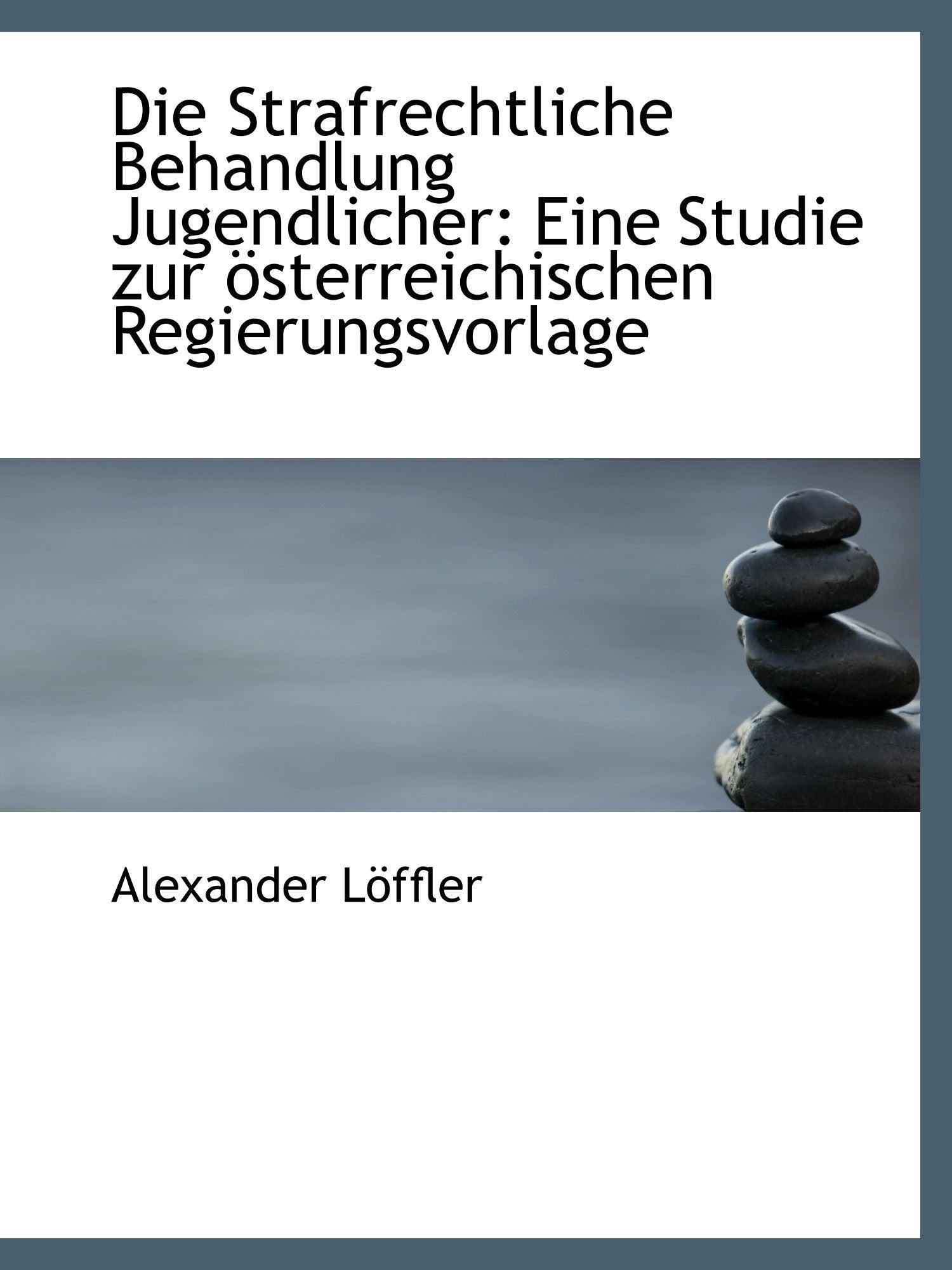 Die Strafrechtliche Behandlung Jugendlicher: Eine Studie zur österreichischen Regierungsvorlage Politics & History