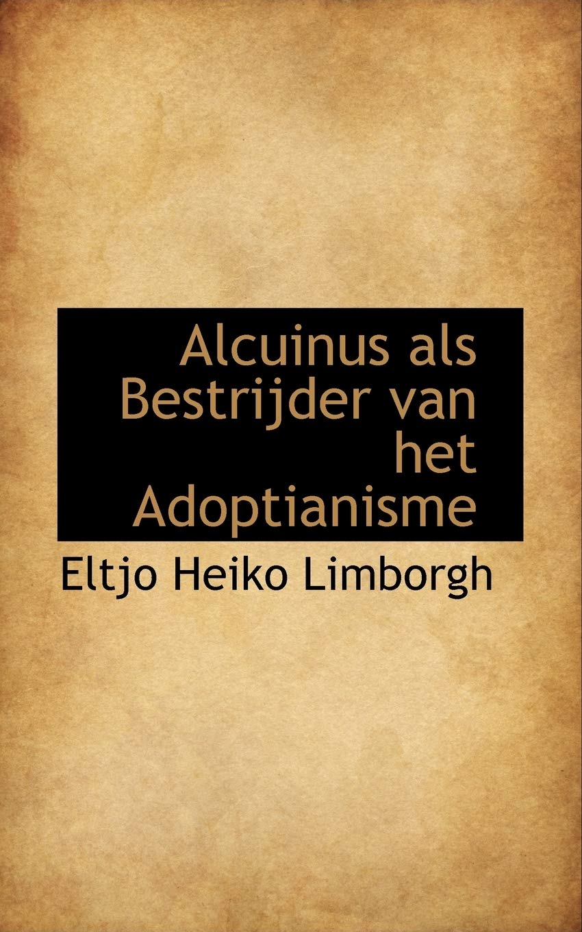 Alcuinus ALS Bestrijder Van Het Adoptianisme Politics & History