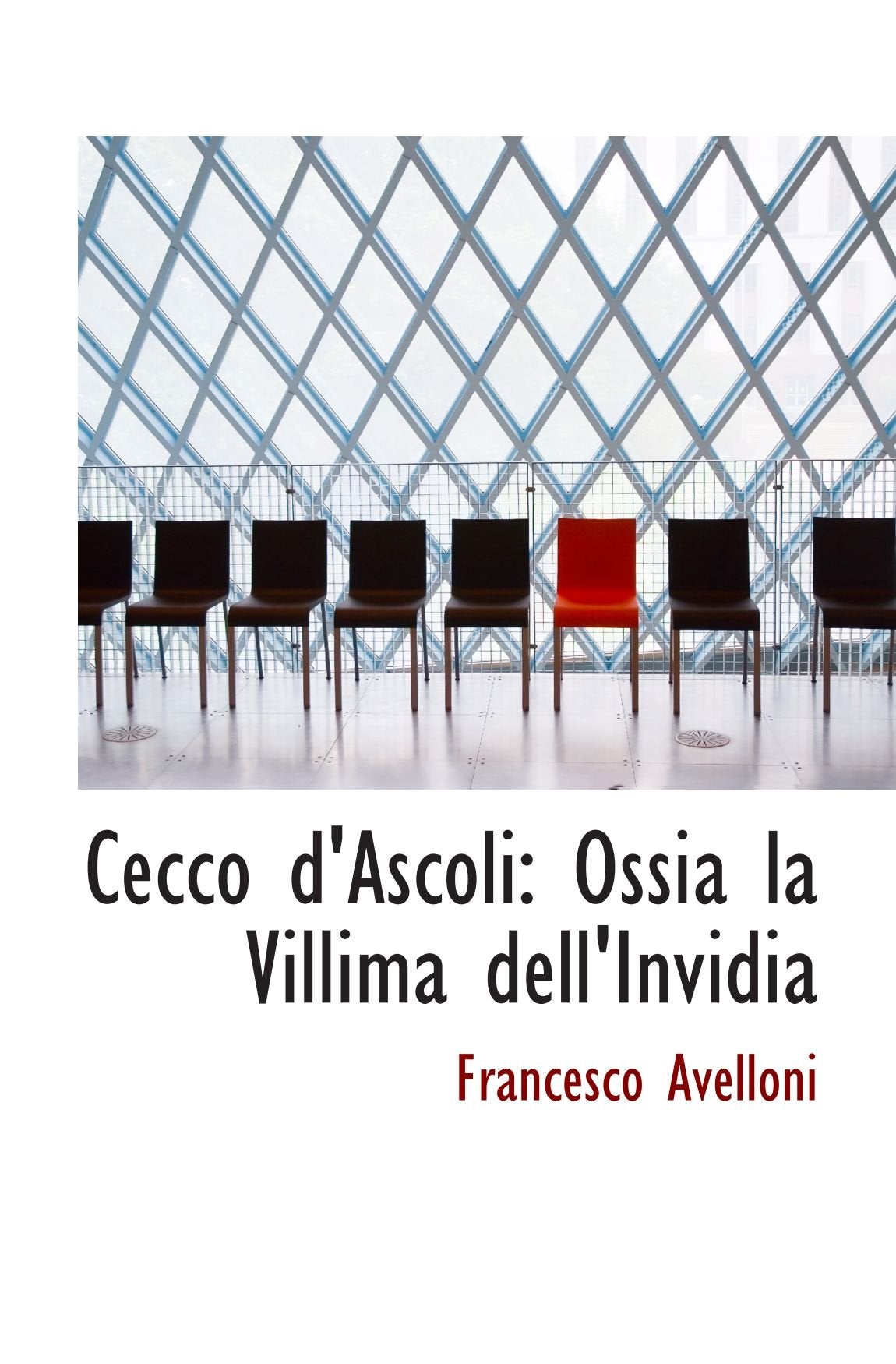 Cecco d'Ascoli: Ossia la Villima dell'Invidia Politics & History