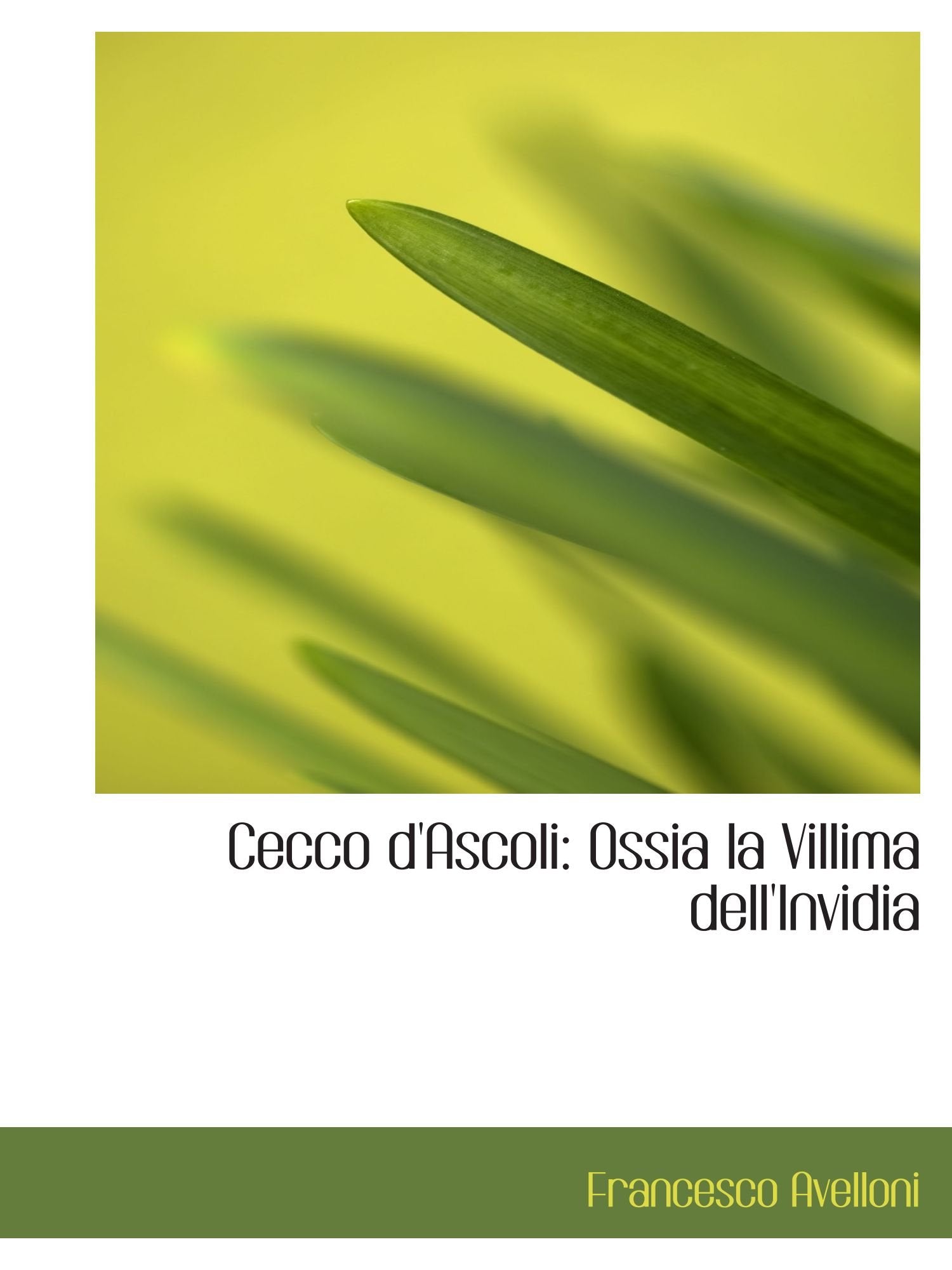 Cecco d'Ascoli: Ossia la Villima dell'Invidia Politics & History