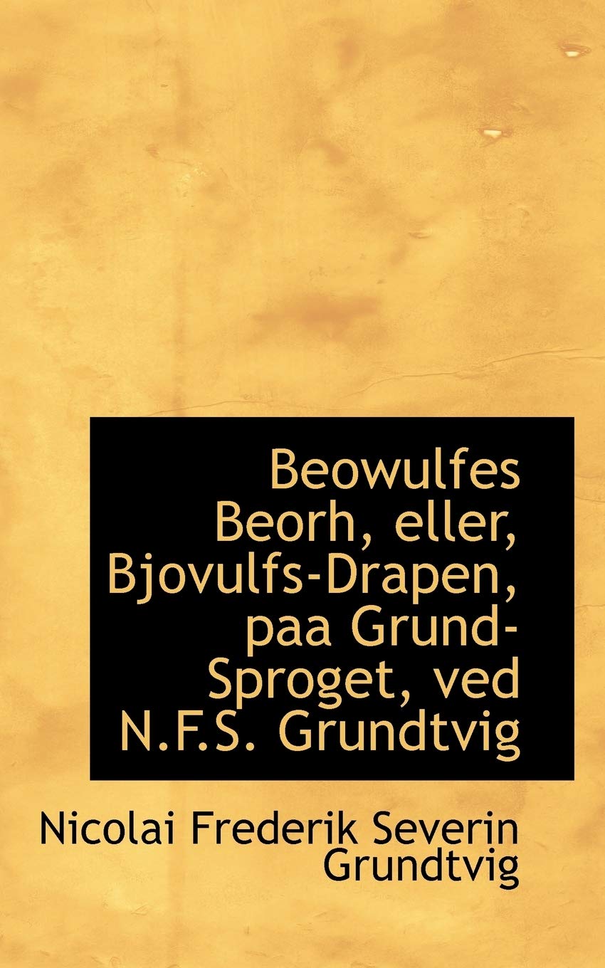 Beowulfes Beorh, Eller, Bjovulfs-Drapen, Paa Grund-Sproget, Ved N.F.S. Grundtvig Politics & History