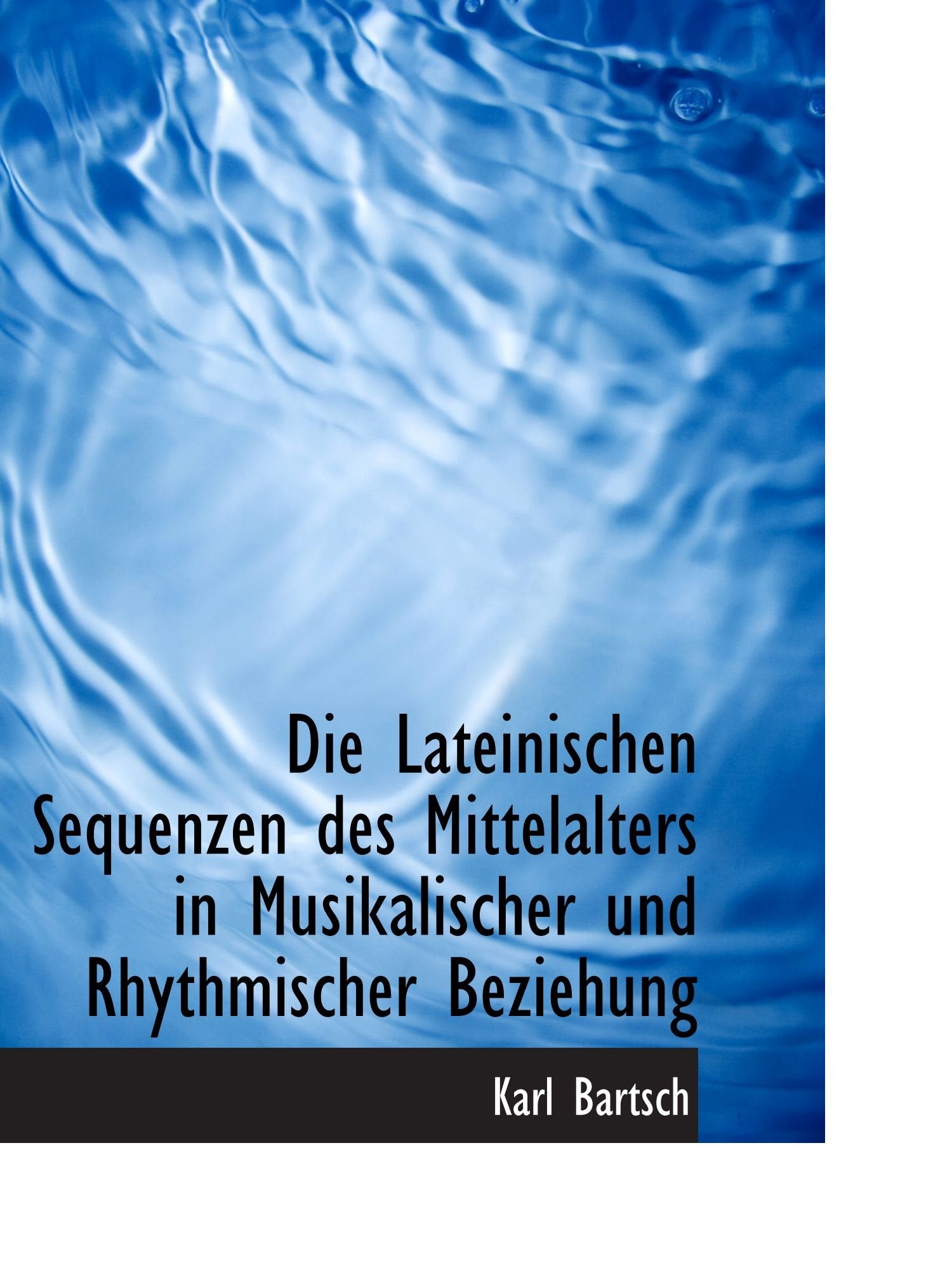 Die Lateinischen Sequenzen des Mittelalters in Musikalischer und Rhythmischer Beziehung Politics & History