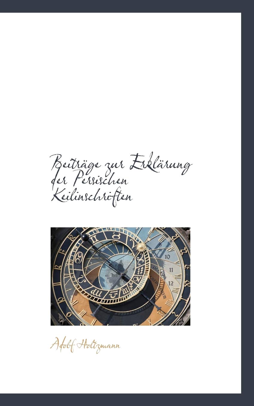 Beitr GE Zur Erkl Rung Der Persischen Keilinschriften Politics & History