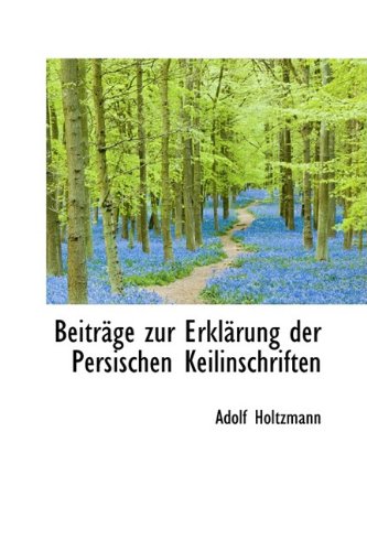 Beitr GE Zur Erkl Rung Der Persischen Keilinschriften Politics & History