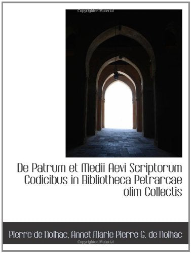 De Patrum et Medii Aevi Scriptorum Codicibus in Bibliotheca Petrarcae olim Collectis Politics & History