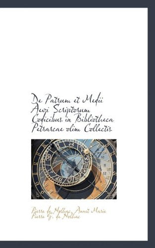 De Patrum et Medii Aevi Scriptorum Codicibus in Bibliotheca Petrarcae olim Collectis Politics & History