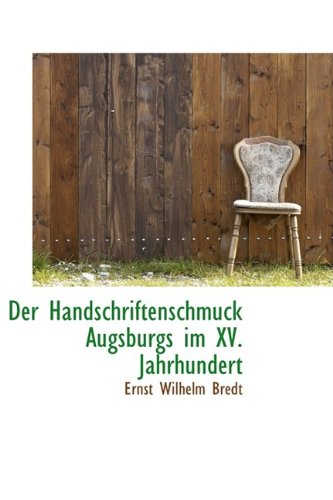 Der Handschriftenschmuck Augsburgs Im XV. Jahrhundert Politics & History