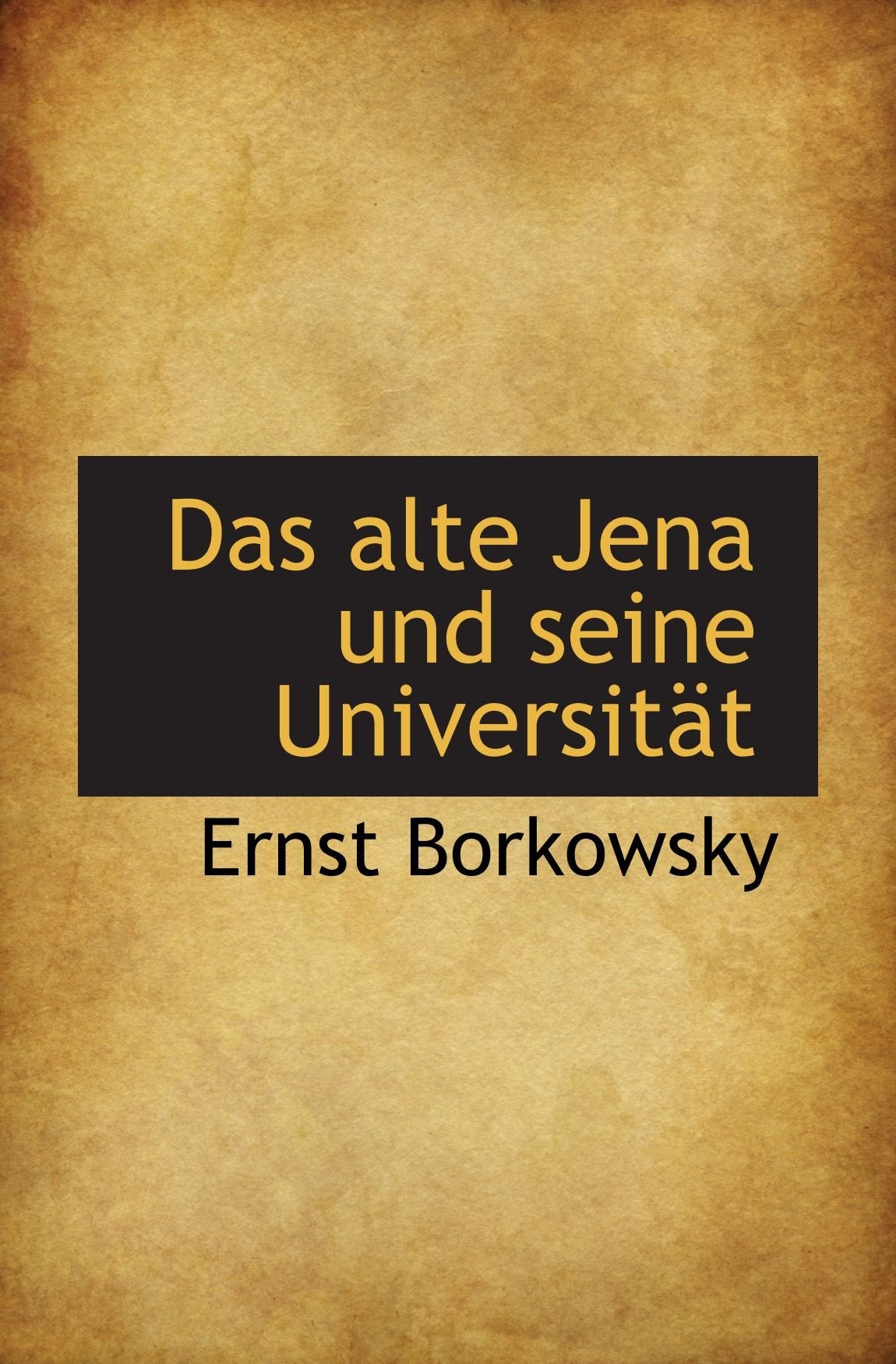 Das alte Jena und seine Universität Politics & History
