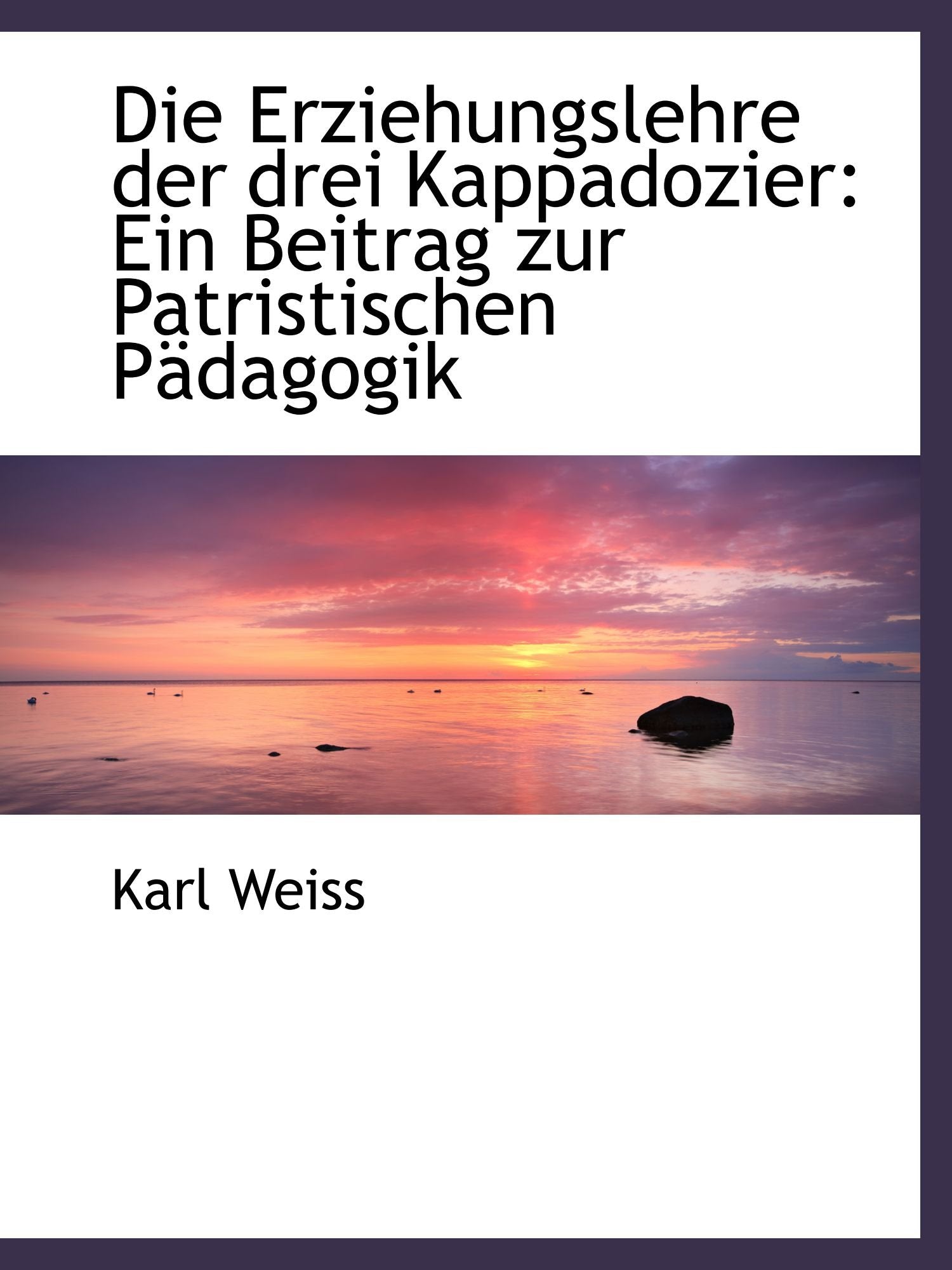 Die Erziehungslehre der drei Kappadozier: Ein Beitrag zur Patristischen Pädagogik Politics & History