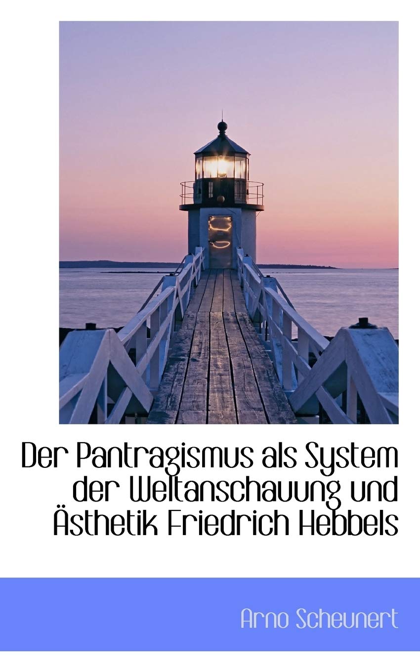 Der Pantragismus ALS System Der Weltanschauung Und Asthetik Friedrich Hebbels Politics & History