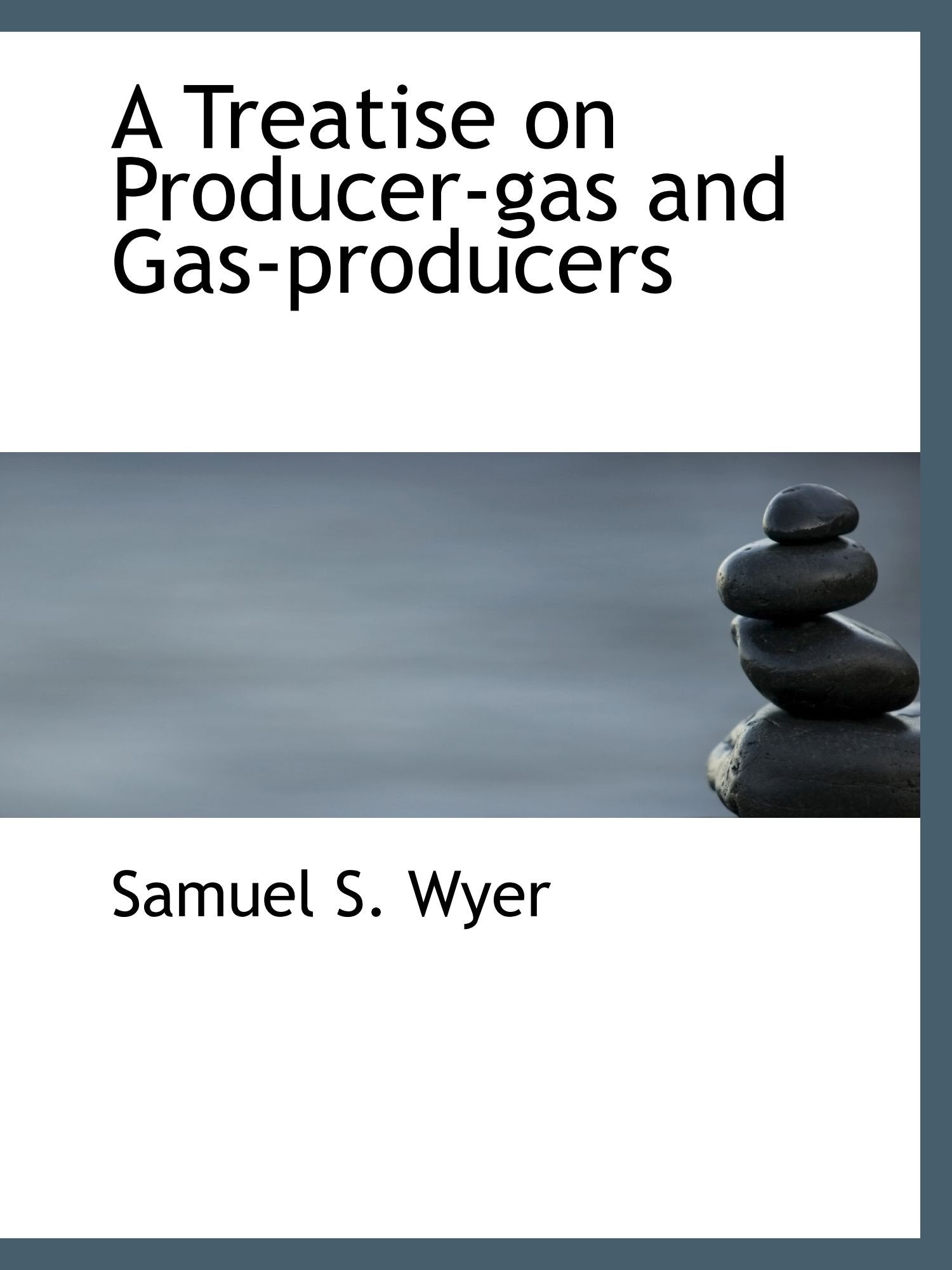 A Treatise on Producer-gas and Gas-producers Politics & History