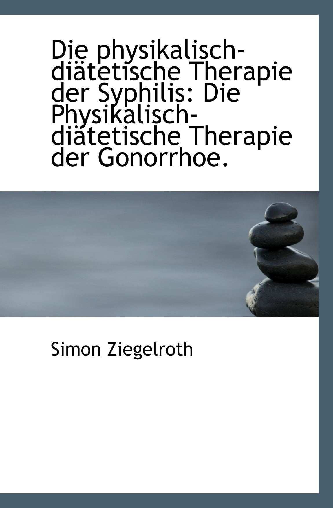 Die physikalisch-diätetische Therapie der Syphilis: Die Physikalisch-diätetische Therapie der Gonorr Politics & History