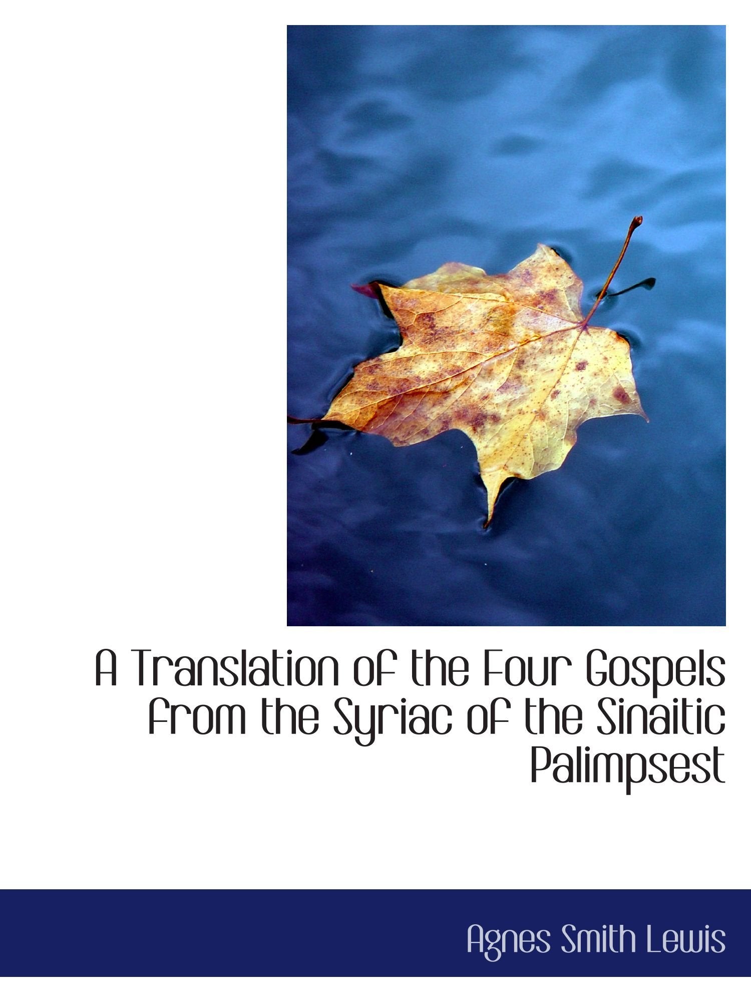 A Translation of the Four Gospels from the Syriac of the Sinaitic Palimpsest Politics & History