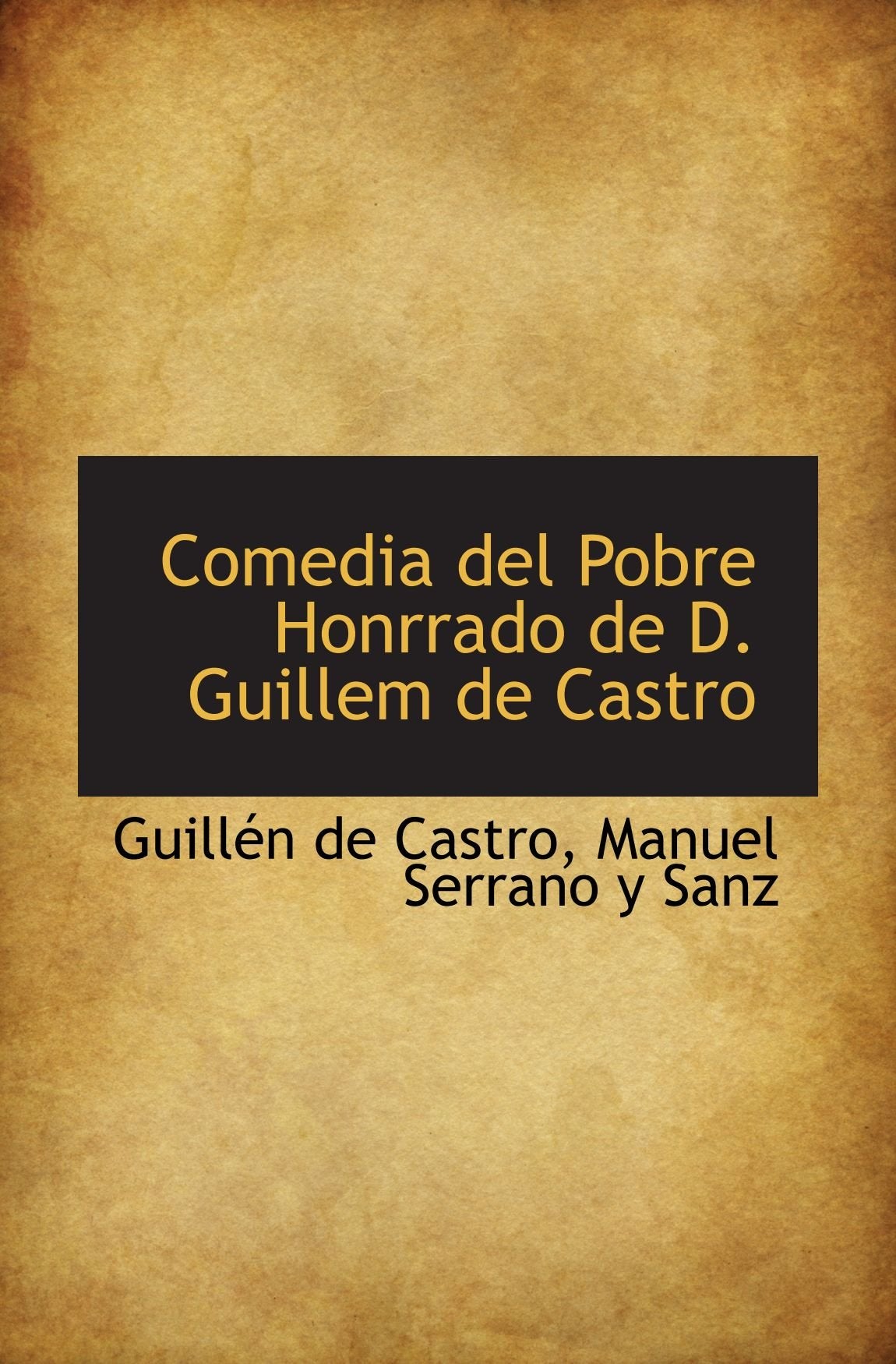 Comedia del Pobre Honrrado de D. Guillem de Castro Politics & History